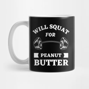 Will Squat For Peanut Butter Mug